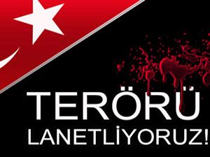 TERÖRÜ LANETLİYORUZ !